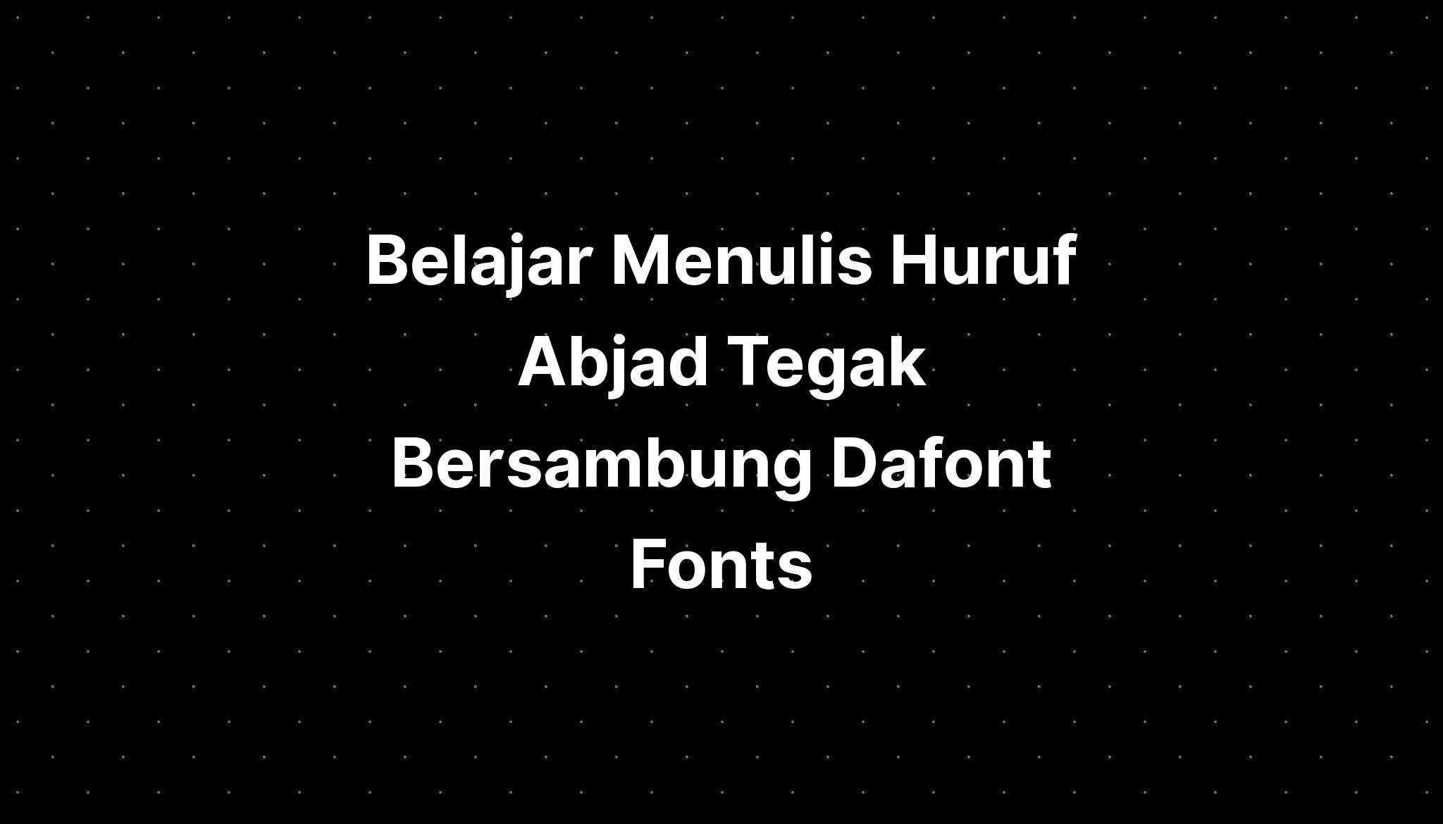 Belajar Menulis Huruf Abjad Tegak Bersambung Dafont Fonts - IMAGESEE